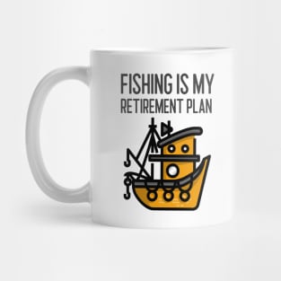 Fishing Is My Retirement Plan Mug